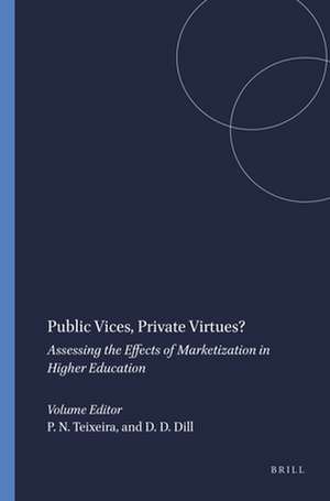 Public Vices, Private Virtues?: Assessing the Effects of Marketization in Higher Education de Pedro N. Teixeira