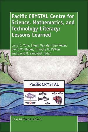 Pacific CRYSTAL Centre for Science, Mathematics, and Technology Literacy: Lessons Learned de Larry D. Yore