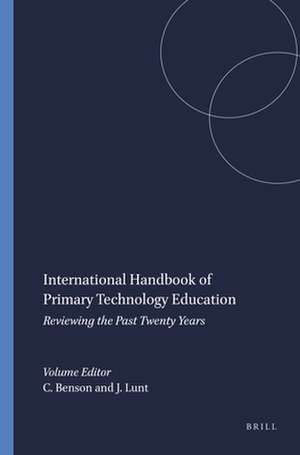 International Handbook of Primary Technology Education: Reviewing the Past Twenty Years de Clare Benson