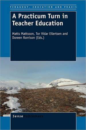 A Practicum Turn in Teacher Education de Matts Mattsson