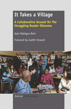 It Takes a Village: A Collaborative Assault On The Struggling Reader Dilemma de Jean Rattigan-Rohr