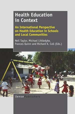 Health Education in Context: An International Perspective on Health Education in Schools and Local Communities de Neil Taylor