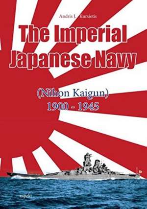 Imperial Japanese Navy de Andris J. Kursietis