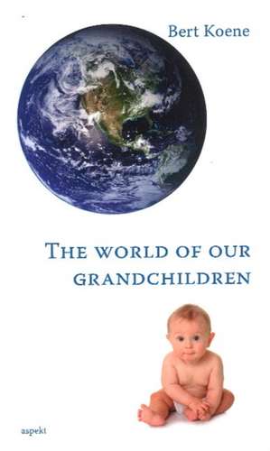 Koene, B: World of Our Grandchildren de Bert Koene