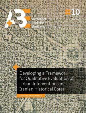 Developing a Framework for Qualitative Evaluation of Urban Interventions in Iranian Historical Cores de Azadeh Arjomand Kermani