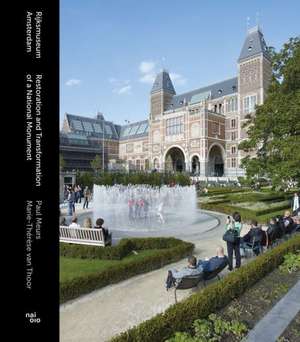 Rijksmuseum Amsterdam: Restoration and Transformation of a National Monument de Paul Meurs