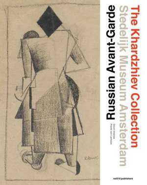 Russian Avant-Garde: The Khardzhiev Collection at the Stedelijk Museum Amsterdam de Geurt Imanse