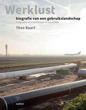 Theo Baart: Biography of a Landscape in Transition de Theo Baart