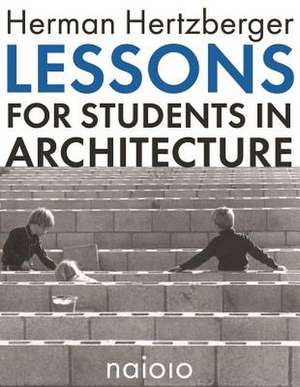 Lessons for Students in Architecture de Herman Hertzberger