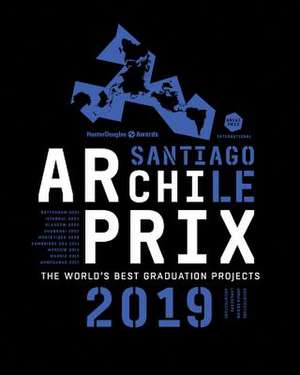 Archiprix International 2019 Santiago, Chile de Henk van der Veen