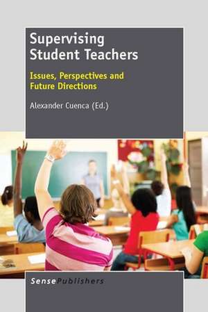 Supervising Student Teachers: Issues, Perspectives and Future Directions de Alexander Cuenca