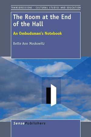 The Room at the End of the Hall: An Ombudsman's Notebook de Bette Ann Moskowitz