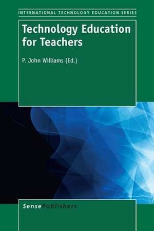 Technology Education for Teachers de P. John Williams