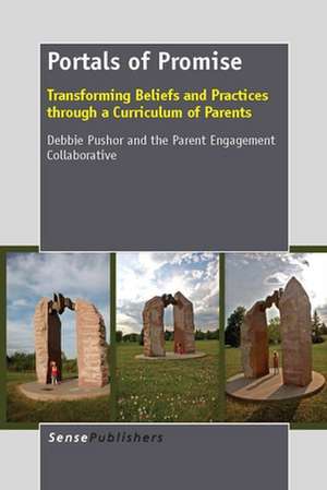 Portals of Promise: Transforming Beliefs and Practices through a Curriculum of Parents de Debbie Pushor