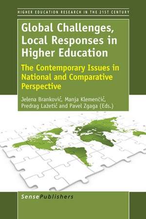 Global Challenges, Local Responses in Higher Education: The Contemporary Issues in National and Comparative Perspective de Jelena Branković