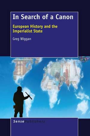 In Search of a Canon: European History and the Imperialist State de Greg Wiggan