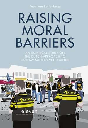 Raising Moral Barriers de Teun van Ruitenburg