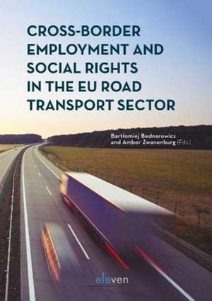 Cross-Border Employment and Social Rights in the EU Road Transport Sector de Bartlomiej Bednarowicz