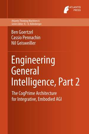 Engineering General Intelligence, Part 2: The CogPrime Architecture for Integrative, Embodied AGI de Ben Goertzel