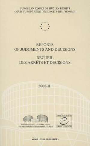 Reports of Judgments and Decisions / Recueil Des Arrets Et Decisions Vol. 2008-III