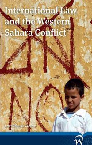 International Law and the Western Sahara Conflict de Juan Soroeta Liceras