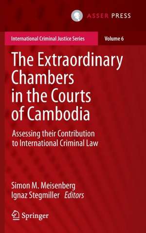 The Extraordinary Chambers in the Courts of Cambodia: Assessing Their Contribution to International Criminal Law de Simon M. Meisenberg