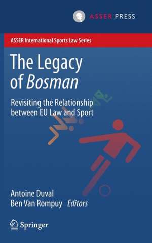 The Legacy of Bosman: Revisiting the Relationship Between EU Law and Sport de Antoine Duval