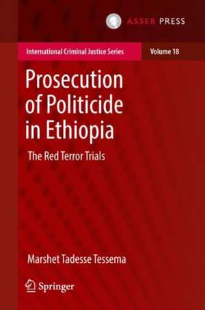 Prosecution of Politicide in Ethiopia: The Red Terror Trials de Marshet Tadesse Tessema