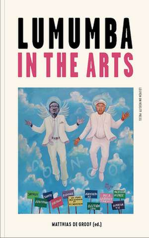 De Groof, M: Lumumba in the Arts de Matthias De Groof