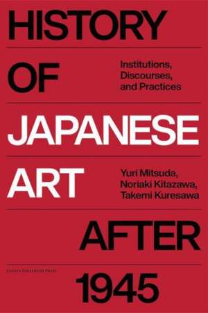 History of Japanese Art after 1945 de Kitazawa Noriaki