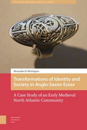 Transformations of Identity and Society in Anglo – A Case Study of an Early Medieval North Atlantic Community de Alexander D. Mirrington