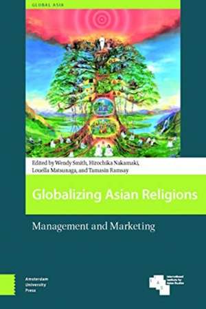 Globalizing Asian Religions – Management and Marketing de Wendy Smith