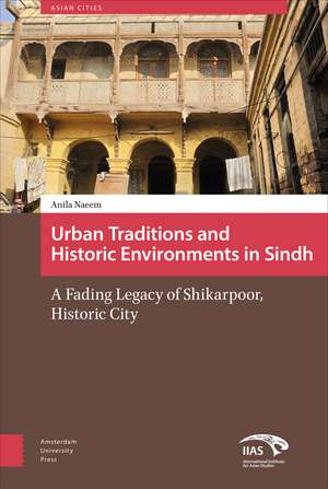 Urban Traditions and Historic Environments in Si – A Fading Legacy of Shikarpoor, Historic City de Anila Naeem