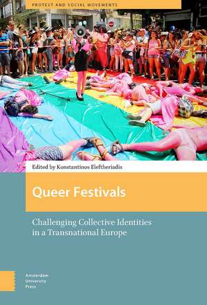 Queer Festivals: Challenging Collective Identities in a Transnational Europe de Konstantinos Eleftheriadis