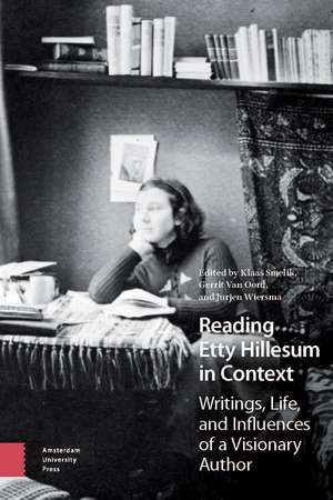 Reading Etty Hillesum in Context – Writings, Life, and Influences of a Visionary Author de Klaas A.d. Smelik