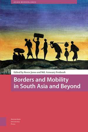 Borders and Mobility in South Asia and Beyond de Reece Jones