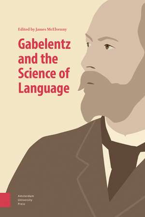 Gabelentz and the Science of Language de James Mcelvenny