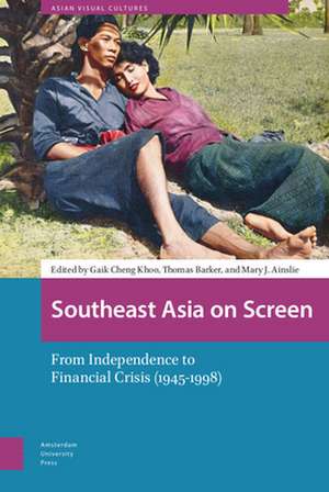 Southeast Asia on Screen – From Independence to Financial Crisis (1945–1998) de Gaik Cheng Khoo