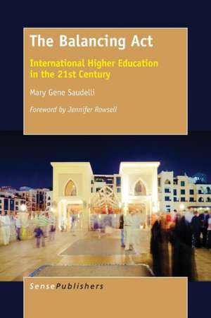 The Balancing Act: International Higher Education in the 21st Century de Mary Gene Saudelli