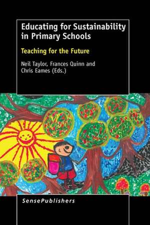 Educating for Sustainability in Primary Schools: Teaching for the Future de Neil Taylor