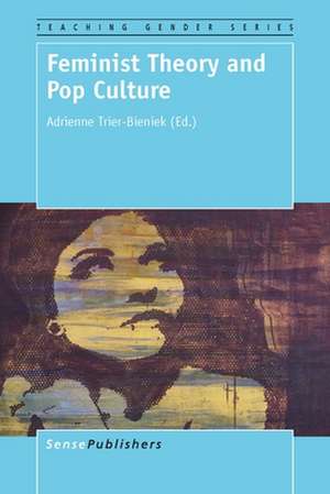 Feminist Theory and Pop Culture de Adrienne Trier-Bieniek