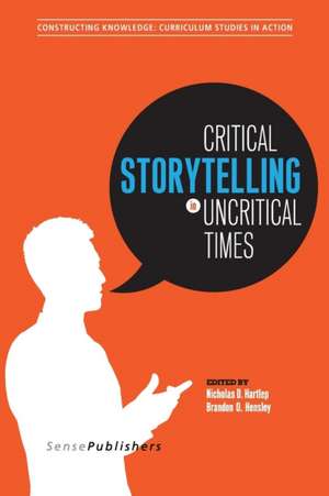 Critical Storytelling in Uncritical Times: Stories Disclosed in a Cultural Foundations of Education Course de Nicholas D. Hartlep