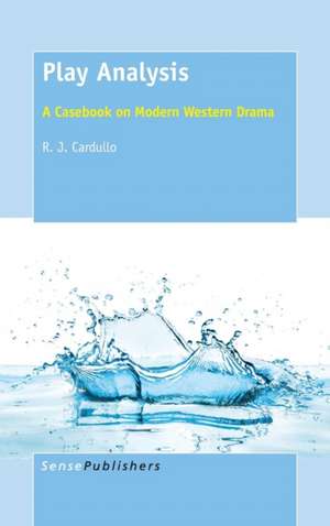 Play Analysis: A Casebook on Modern Western Drama de R.J. Cardullo