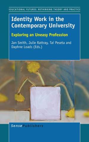 Identity Work in the Contemporary University: Exploring an Uneasy Profession de Jan Smith