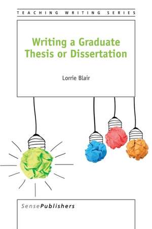 Writing a Graduate Thesis or Dissertation de Lorrie Blair