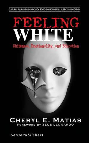 Feeling White: Whiteness, Emotionality, and Education de Cheryl E. Matias
