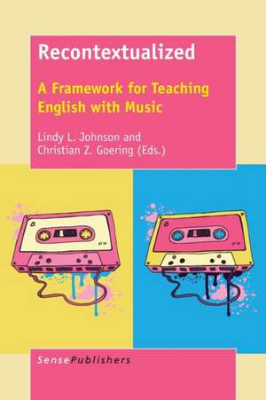 Recontextualized: A Framework for Teaching English with Music de Lindy L. Johnson