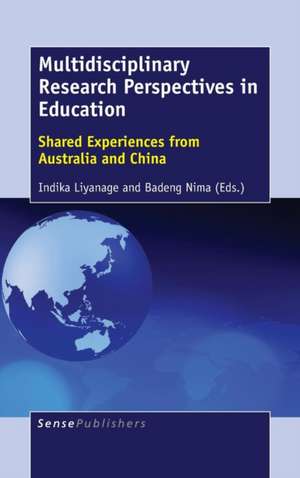 Multidisciplinary Research Perspectives in Education: Shared Experiences from Australia and China de Indika Liyanage