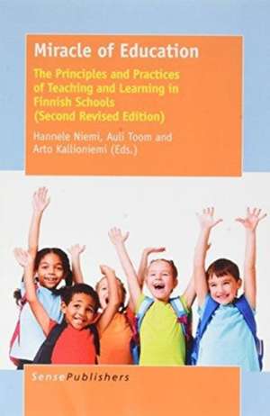 Miracle of Education: The Principles and Practices of Teaching and Learning in Finnish Schools (Second Revised Edition) de Hannele Niemi