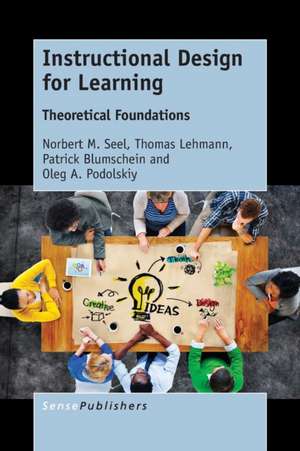 Instructional Design for Learning: Theoretical Foundations de Norbert M. Seel